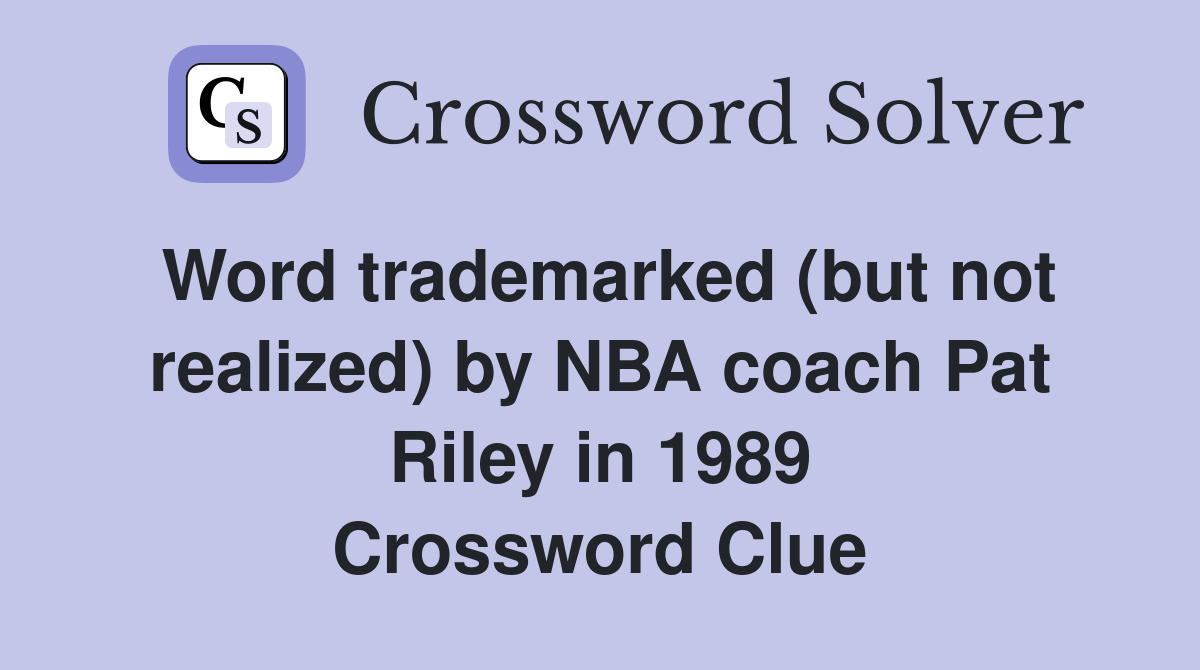 Word trademarked (but not realized) by NBA coach Pat Riley in 1989